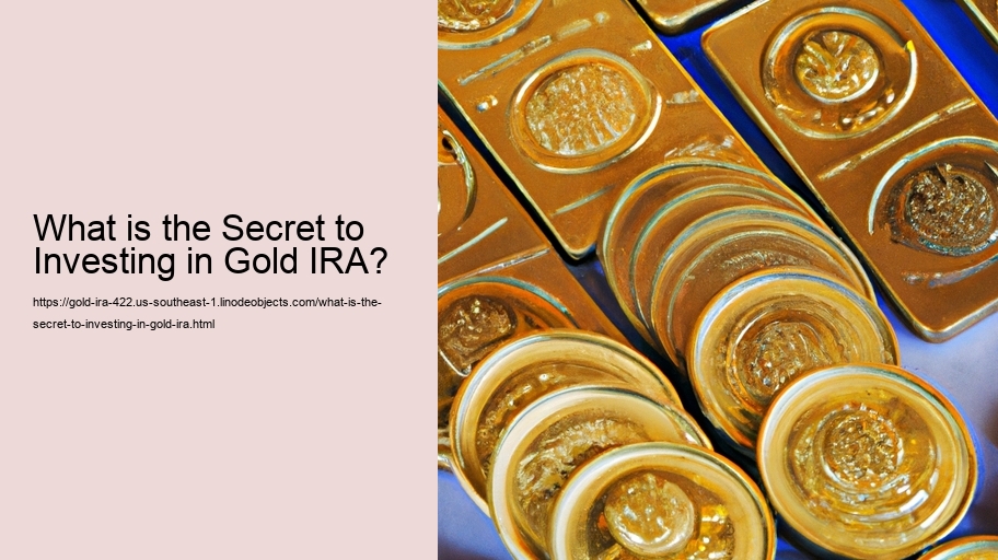 What is the Secret to Investing in Gold IRA? 